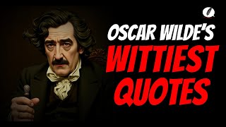Oscar Wilde’s Wit Hilarious Sharp and Unforgettable Quotes from the Master of Satire
