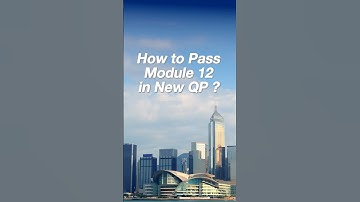 How to Pass Module 12 in New QP ? #kaplan