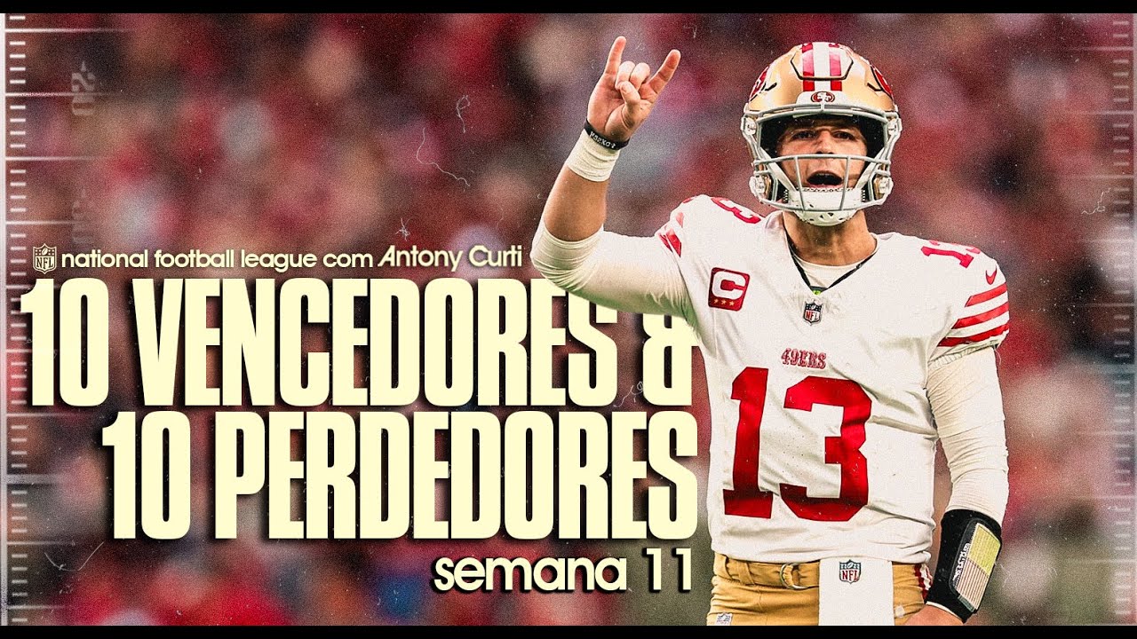 🏈 Cairo, Purdy, Shedeur: 10 Vencedores & 10 Perdedores da Semana 11
