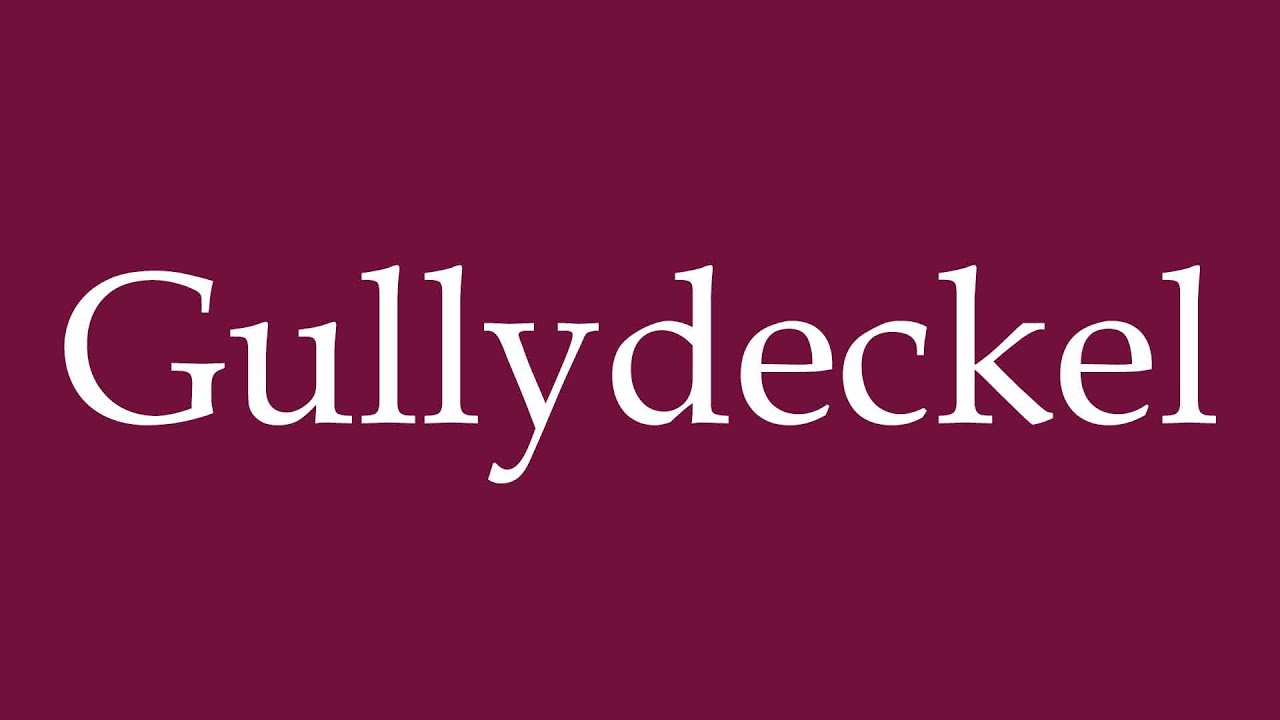How to Pronounce ''Gullydeckel'' (Manhole cover) Correctly in German