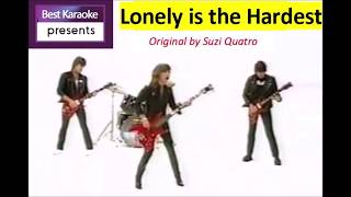 BEST KARAOKE   Lonely Is the Hardest -  Suzi Quatro