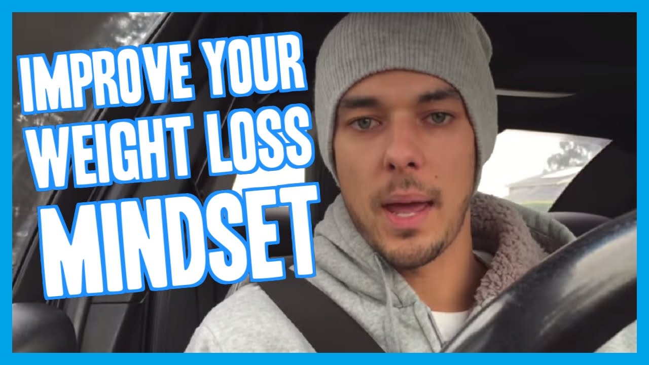 How To Improve Your Weight Loss Mindset - YouTube