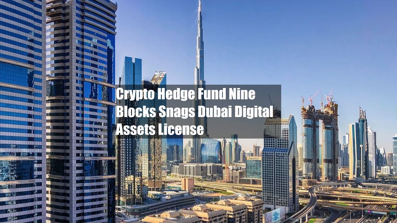 Crypto Hedge Fund Nine Blocks Snags Dubai Digital Assets License - YouTube