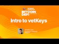 vetKeys Introduction: Unlocking Bitcoin DeFi Opportunities with ICP 🚀