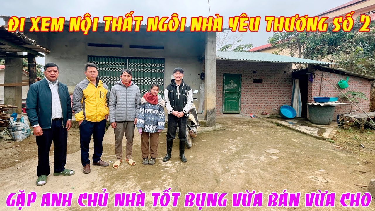 ĐI XEM NỘI THẤT NGÔI NHÀ YÊU THƯƠNG SỐ 2 GẶP ANH CHỦ NHÀ TỐT BỤNG VỪA BÁN VỪA CHO
