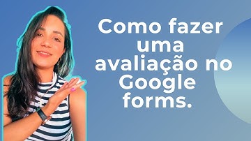 Como fazer uma avaliação no Google forms, com correção automática.
