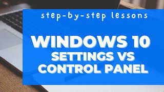 Windows 10 Settings vs. Control Panel.