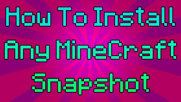 How To Install Minecraft Snapshots