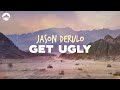 Jason Derulo - Get Ugly | Lyrics