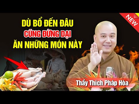 DÙ BỔ ĐẾN ĐÂU - CŨNG ĐỪNG DẠI ĂN NHỮNG MÓN NÀY | Thầy Thích Pháp Hòa - Tu Viện Tây Thiên Canda 2024