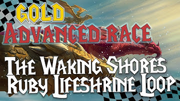The Waking Shores - Ruby Lifeshrine Loop (Advanced Race) Gold Run | 4K