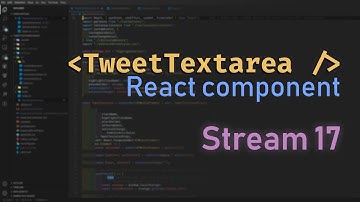 Building TweetTextarea React component - Stream 17