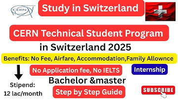 Fully Funded Internship in Switzerland | CERN Technical Student Program 2025 | Application Guide!