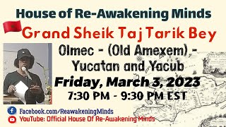 Taj Tarik Bey: Olmec - (Old Amexem) - Yucatan and Yacub