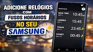 ADICIONE RELÓGIOS COM FUSOS HORÁRIOS NO SEU SAMSUNG