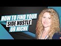 How To Find Your Side Hustle Or Niche