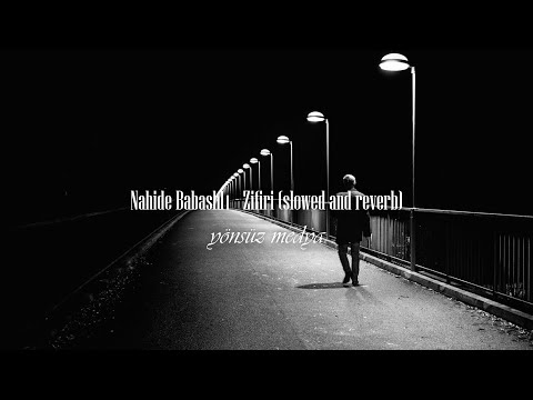 Nahide Babashli - Zifiri (slowed + reverb)