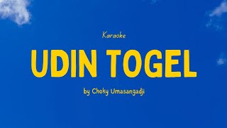 Choky Umasangadji - UDIN TOGEL (Karaoke Version)