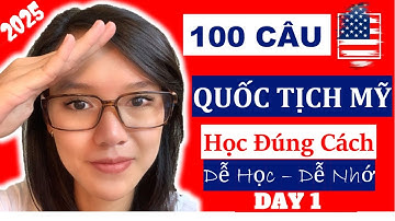 2025 ☘ 100 CÂU THI QUỐC TỊCH MỸ ☘ PHẦN 1 ☘ Đảm Bảo Dễ Học Dễ Nhớ  ☘ 100 Citizenship Questions 2025