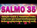 ((🔴))  SALMO 35 ORAÇÃO MUITO FORTE PARA FAZER COM QUE FUJAM ENVERGONHADOS OS QUE QUE TE PERSEGUEM!