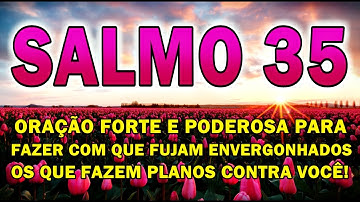 ((🔴))  SALMO 35 ORAÇÃO MUITO FORTE PARA FAZER COM QUE FUJAM ENVERGONHADOS OS QUE QUE TE PERSEGUEM!