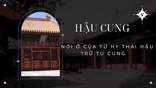 Khám phá hậu cung và nơi ở của Từ Hy Thái Hậu [Trữ Tú Cung]