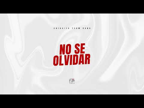 Chiquito Team Band - No Se Olvidar "A Nuestro Estilo" (Audio)