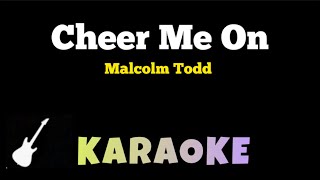 Malcolm Todd - Cheer Me On | Karaoke Guitar Instrumental