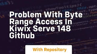 Problem with byte range access in kiwix serve 148 GitHub