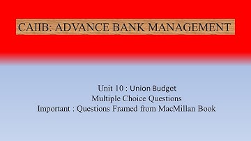 CAIIB ADVANCE BANK MANAGEMENT UNIT 10 MODULE A| CAIIB |ABM| UNION BUDGET