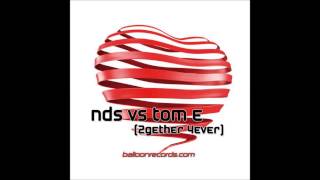 NDS vs Tom E - 2gether 4ever (Clubraiders Remix Edit) Lyrics