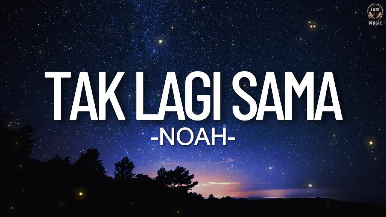Tak Lagi Sama - NOAH || Lirik - YouTube