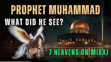 What Did Prophet MUHAMMAD(ﷺ) SEE In 7 HEAVENS During Miraj?