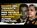 Por Fin Se Revela Quien Oculta El Autor Intelectual Del Caso Teniente Coronel Piloto! Madre Lo Dice!