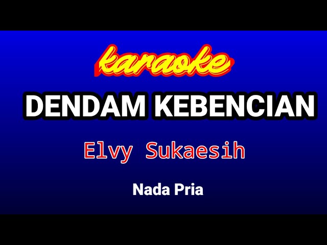 DENDAM KEBENCIAN Karaoke(Nada Pria)-Elvy Sukaesih class=