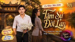 Tâm Sự Đời Lan - Hoàng Lâm Al | ST Hoàng Lâm & Ngọc Bích ( Ca Khúc Mới 2026)