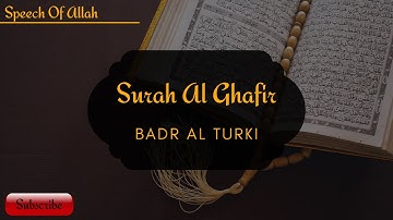 Surah Ghafir | Badr Al Turki | سورة غافر | بدر التركي | #youtube #yt #allah #beautiful #eman #best