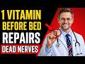 This Vitamin Reversed Nerve Damage in 14 Days After 60