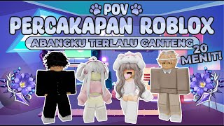 POV PERCAKAPAN ROBLOX✨Emang Boleh Punya Abang Seganteng Ini?🥰