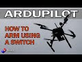 Setting up an ARM switch in Ardupilot