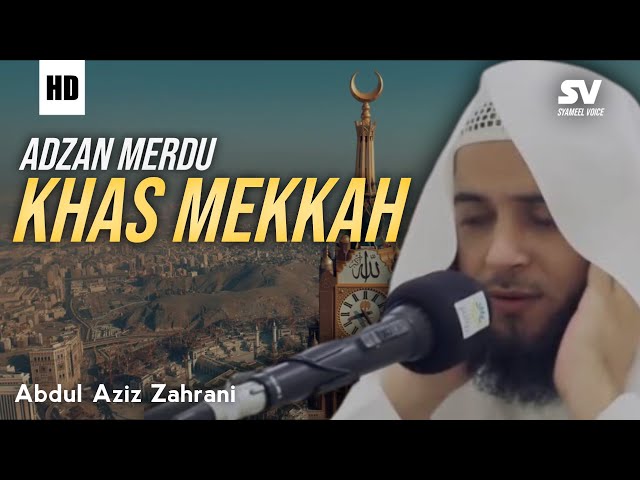 Adzan Mekkah | Abdul Aziz Zahrani class=