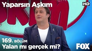 Yalan Mı Gerçek Mi? Yaparsın Aşkım 169. Bölüm