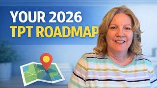 Your 2026 TPT Roadmap - Build a Store Teachers Return To