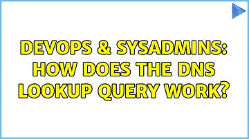 DevOps & SysAdmins: How does the DNS lookup query work? (2 Solutions!!)
