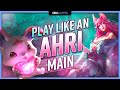How to Play Like an Ahri MAIN! - ULTIMATE AHRI GUIDE