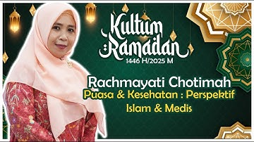 Kultum Ramadan 1446H/2025M | Rachmayati Chotimah - Puasa & Kesehatan: Perspektif Islam & Medis