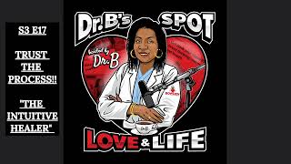 Dr.  B's Spot - S3 E17 Trust The Process!!! #selflove #intuitivehealer