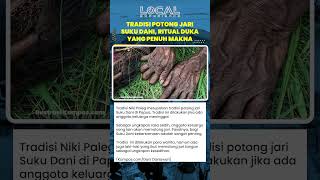 Download Lagu Tradisi Potong Jari Suku Dani, Ritual Duka yang Penuh Makna MP3
