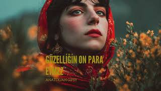 Anatolian Gipsy - Güzelliğin On Para Etmez