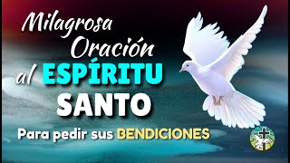 MILAGROSA ORACIÓN AL ESPIRITU SANTO PARA PEDIR SUS BENDICIONES